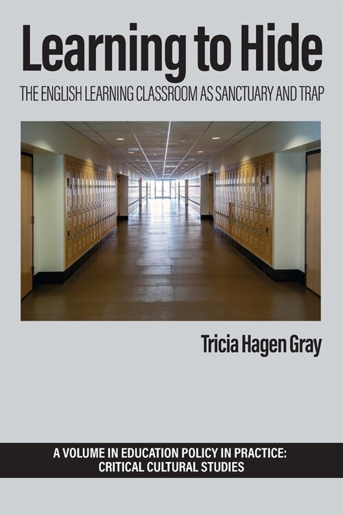 Learning to Hide: The English Learning Classroom as Sanctuary and Trap (Paperback)