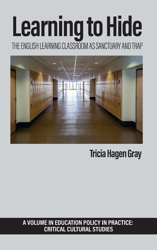 Learning to Hide: The English Learning Classroom as Sanctuary and Trap (Hardcover)