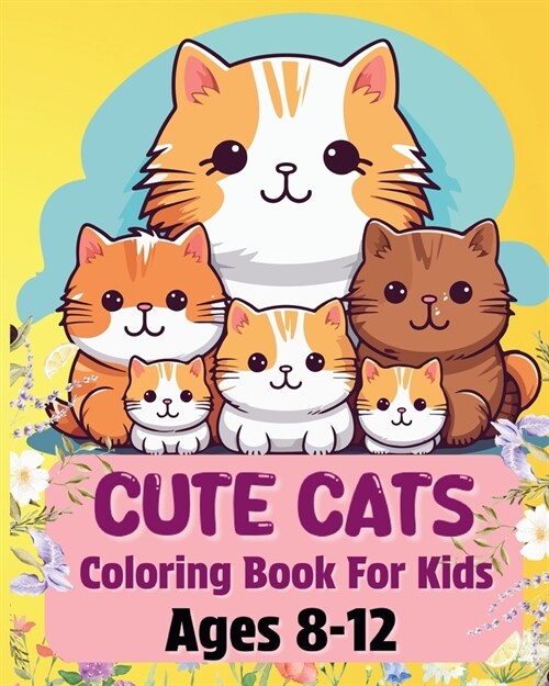 Cute Cats Coloring Book For Kids Ages 8-12: Adorable and special illustrations (Paperback)