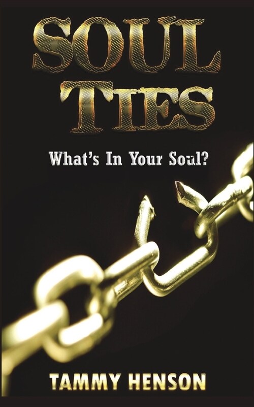 Soul Ties: Whats In Your Soul? (Paperback)