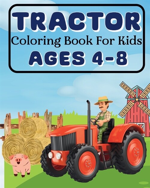 Tractor Coloring Book For Kids Ages 4-8: Special illustrations from the farm (Paperback)