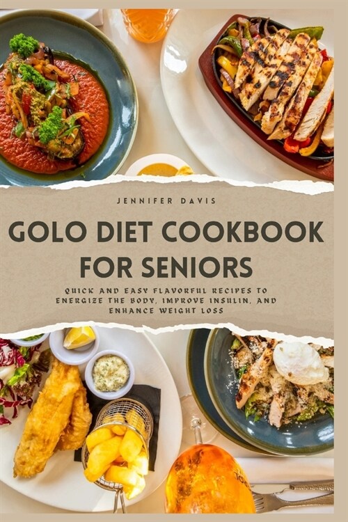 Golo Diet Cookbook for Seniors: Quick and Easy Flavorful Recipes to Energize the Body, Improve Insulin, and Enhance Weight Loss (Paperback)