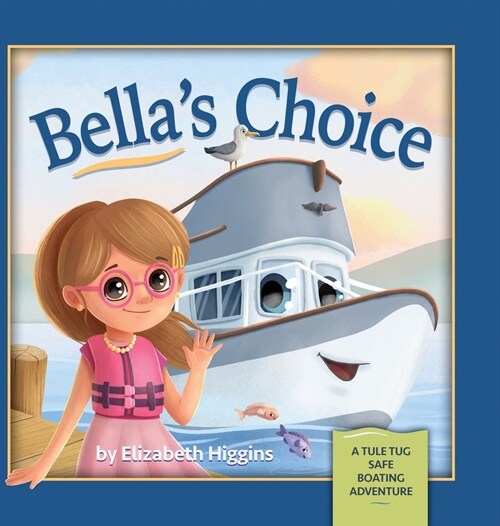 Bellas Choice: A Tule Tug Safe Boating Adventure (Hardcover)