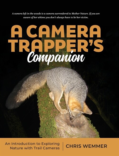 A Camera Trappers Companion: An Introduction to Exploring Nature with Trail Cameras (Hardcover)