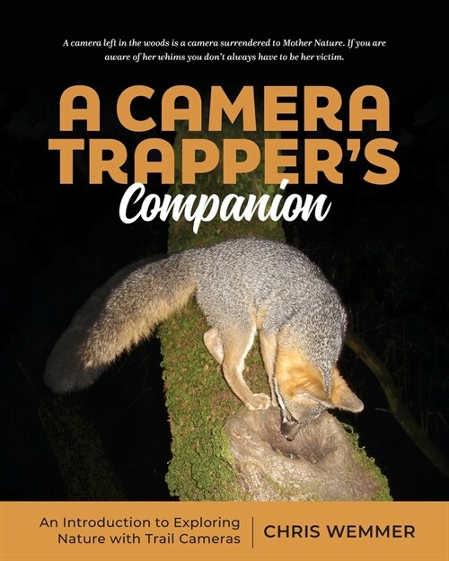 A Camera Trappers Companion: An Introduction to Exploring Nature with Trail Cameras (Paperback)