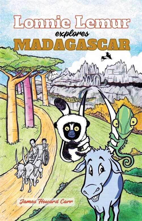 Lonnie Lemur Explores Madagascar: Travel To Nowhere In Particular In A Roundabout Way (Paperback)