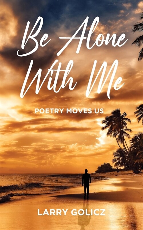 Be Alone With Me: Poetry Moves Us (Paperback)