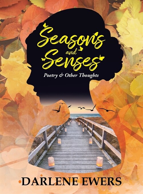 Seasons and Senses: Poetry & Other Thoughts (Hardcover)