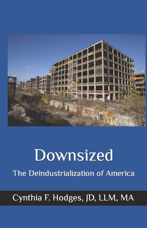 Downsized: The Deindustrialization of America (Paperback)