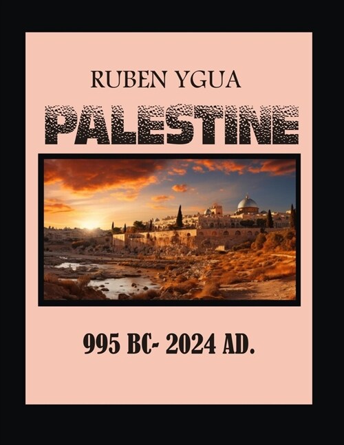 Palestine: 995 Bc- 2024 Ad. (Paperback)