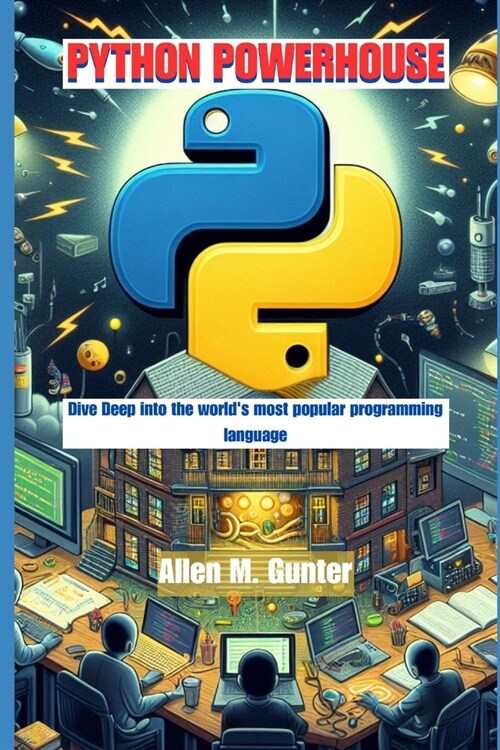 Python Powerhouse: Dive Deep into the worlds most popular programming language (Paperback)