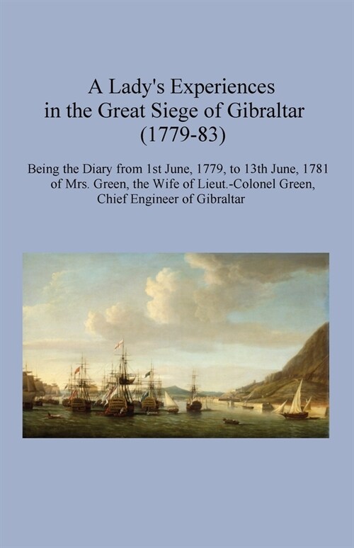 A Ladys Experiences in the Great Siege of Gibraltar (1779-83) (Paperback)
