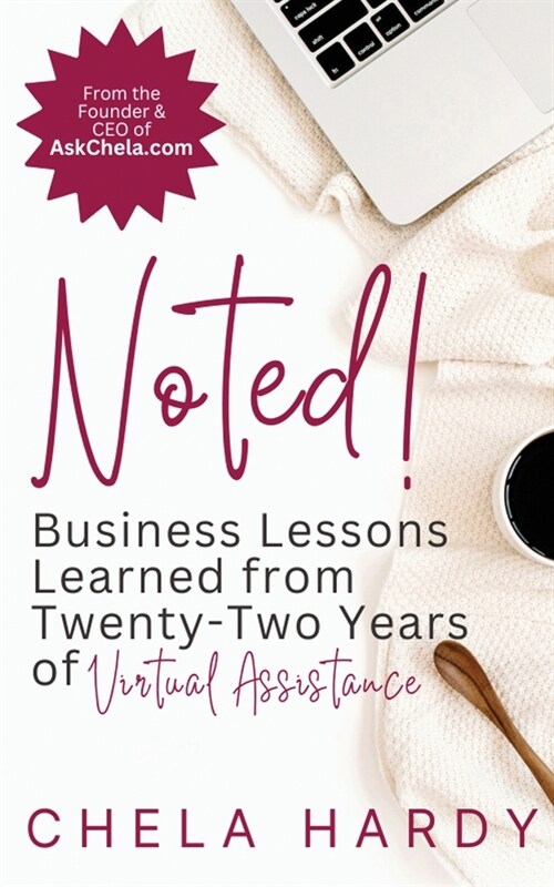 Noted!: Business Lessons Learned from Twenty-Two Years of Virtual Assistance (Paperback)