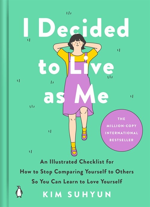 I Decided to Live as Me: An Illustrated Checklist for How to Stop Comparing Yourself to Others So You Can Learn to Love Yourself (Hardcover)