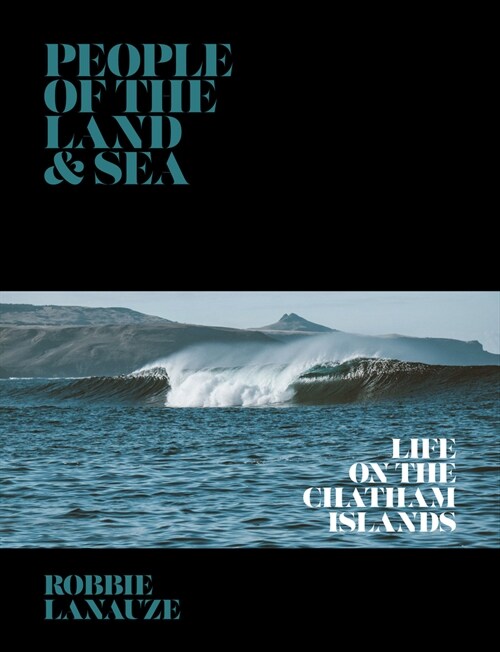 People of the Land & Sea: Life on the Chatham Islands (Hardcover)