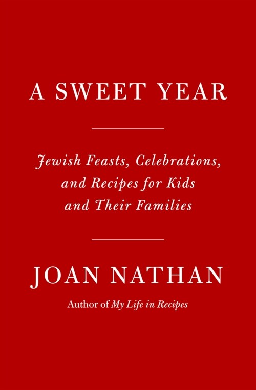 A Sweet Year: Jewish Celebrations and Festive Recipes for Kids and Their Families (Hardcover)