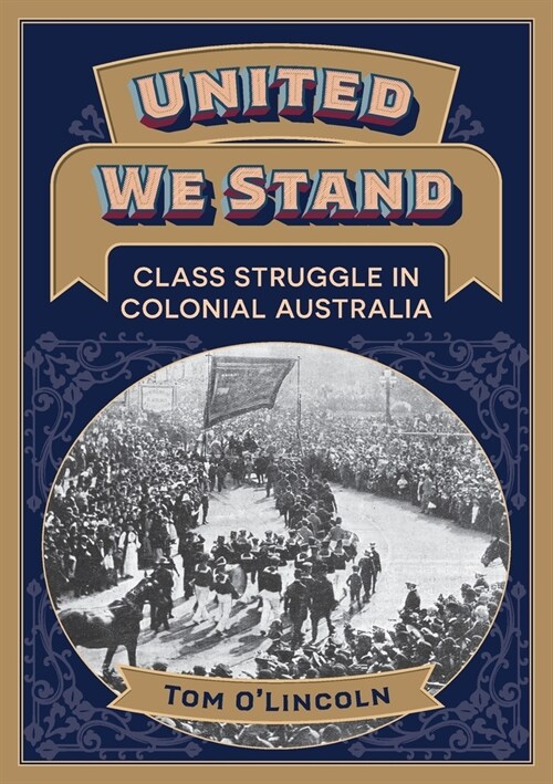United We Stand: Class struggle in colonial Australia (Paperback, 2)