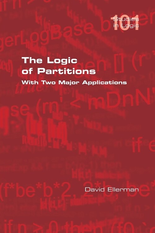 The Logic of Partitions: With Two Major Applications (Paperback)