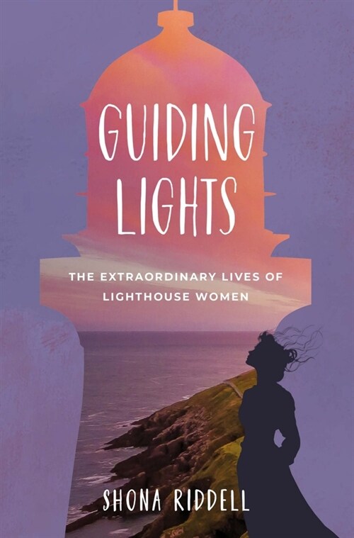 Guiding Lights: The Extraordinary Lives of Lighthouse Women (Paperback, 2)