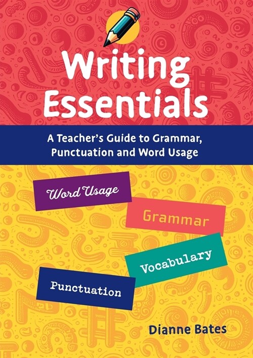 Writing Essentials: A Teachers Guide to Grammar, Punctuation and Word Usage (Paperback)