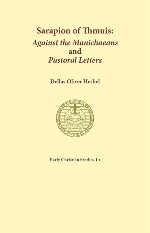 Sarapion of Thmuis. Against the Manichaeans and Pastoral Letters: Introduction and Translation (Paperback, 2)