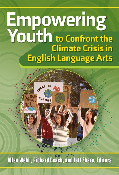 Empowering Youth to Confront the Climate Crisis in English Language Arts (Paperback)