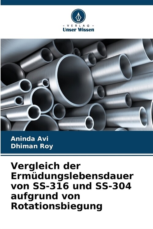 Vergleich der Erm?ungslebensdauer von SS-316 und SS-304 aufgrund von Rotationsbiegung (Paperback)