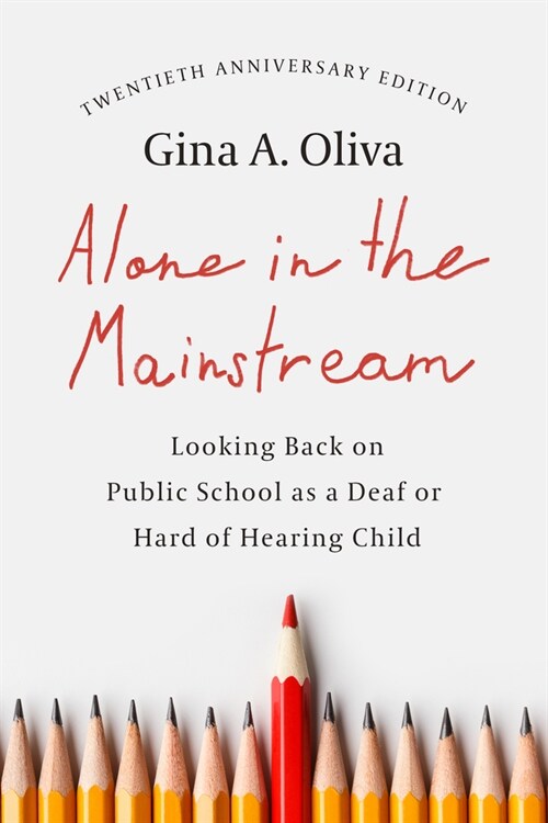 Alone in the Mainstream: Looking Back on Public School as a Deaf or Hard of Hearing Child Volume 14 (Paperback, First Edition)