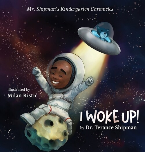 Mr. Shipmans Kindergarten Chronicles I Woke UP (Hardcover)