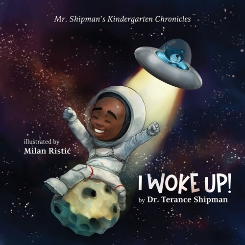 Mr. Shipmans Kindergarten Chronicles I Woke UP (Paperback)