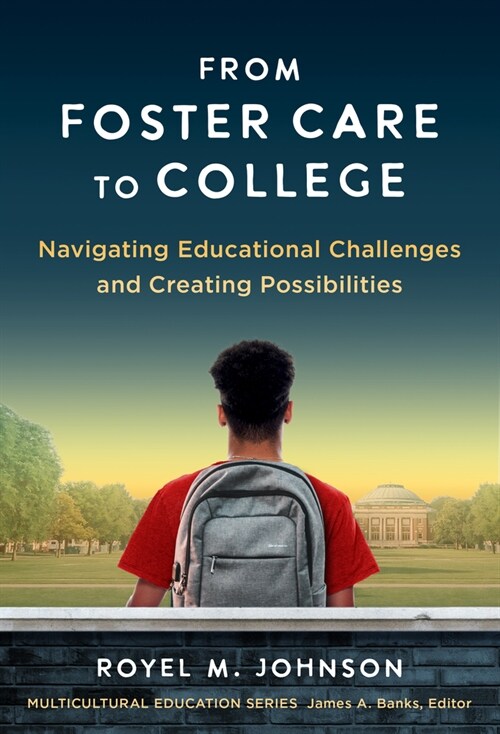 From Foster Care to College: Navigating Educational Challenges and Creating Possibilities (Paperback)
