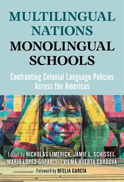 Multilingual Nations, Monolingual Schools: Confronting Colonial Language Policies Across the Americas (Paperback)