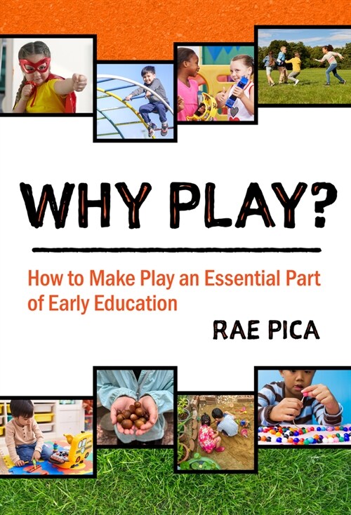 Why Play?: How to Make Play an Essential Part of Early Education (Hardcover)