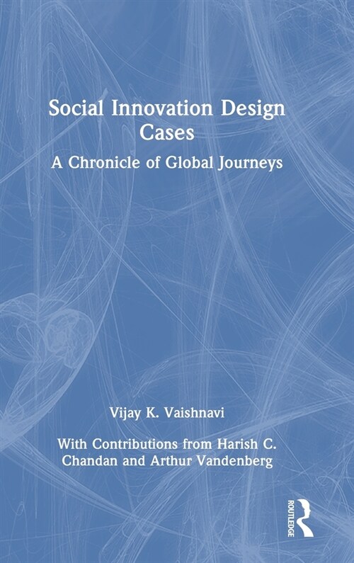 Social Innovation Design Cases : A Chronicle of Global Journeys (Hardcover)