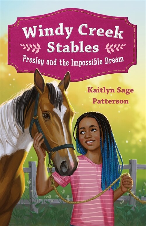 Windy Creek Stables: Presley and the Impossible Dream: 1 (Hardcover)