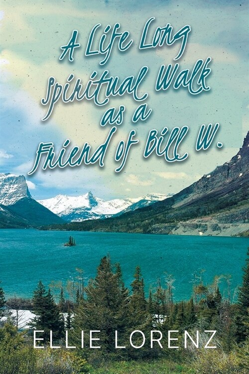 A Lifelong Spiritual Walk as a Friend of Bill W. (Paperback)