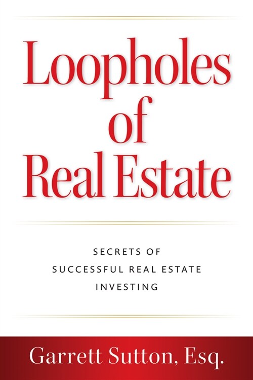 Loopholes of Real Estate: Secrets of Successful Real Estate Investing (Paperback)