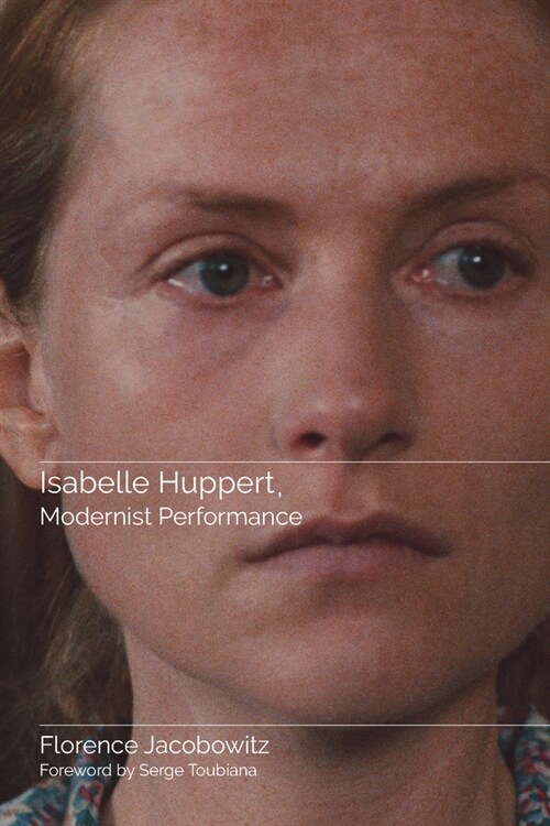 Isabelle Huppert, Modernist Performance (Paperback)