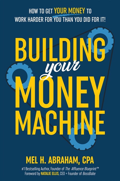 Building Your Money Machine: How to Get Your Money to Work Harder for You Than You Did for It! (Hardcover)