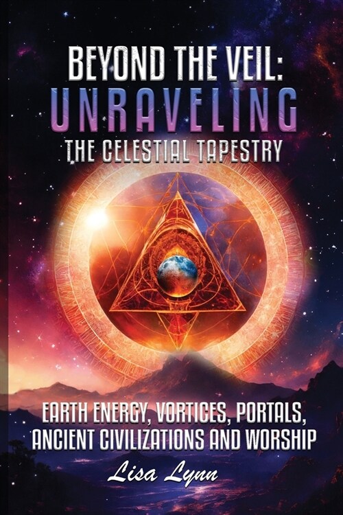 Beyond the Veil: Unraveling the Celestial Tapestry (Paperback)