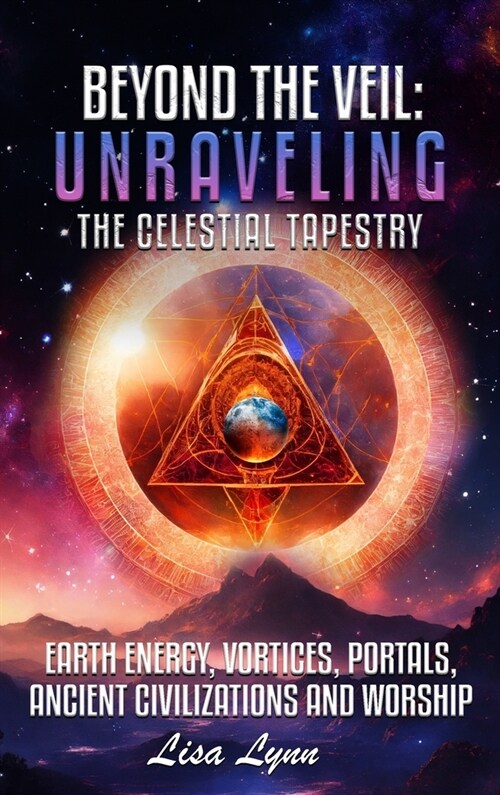 Beyond the Veil: Unraveling the Celestial Tapestry (Hardcover)