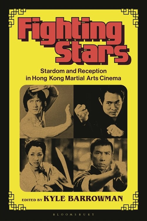 Fighting Stars: Stardom and Reception in Hong Kong Martial Arts Cinema (Paperback)