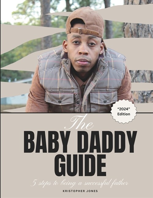 The Baby Daddy Guide: 5 Steps to Being a Successful Father (Paperback)