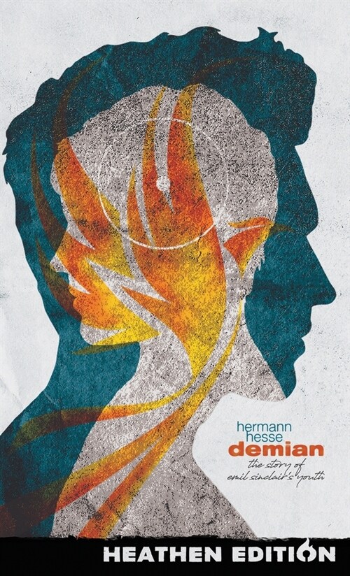 Demian: The Story of Emil Sinclairs Youth (Heathen Edition) (Hardcover)