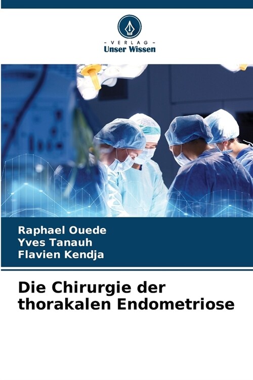 Die Chirurgie der thorakalen Endometriose (Paperback)