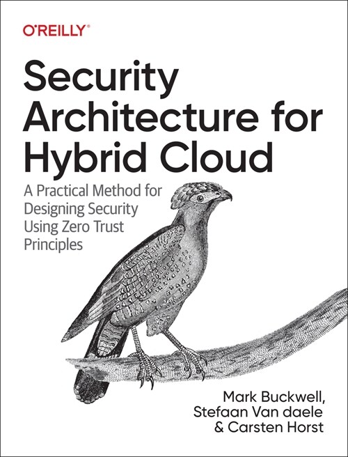 Security Architecture for Hybrid Cloud: A Practical Method for Designing Security Using Zero Trust Principles (Paperback)