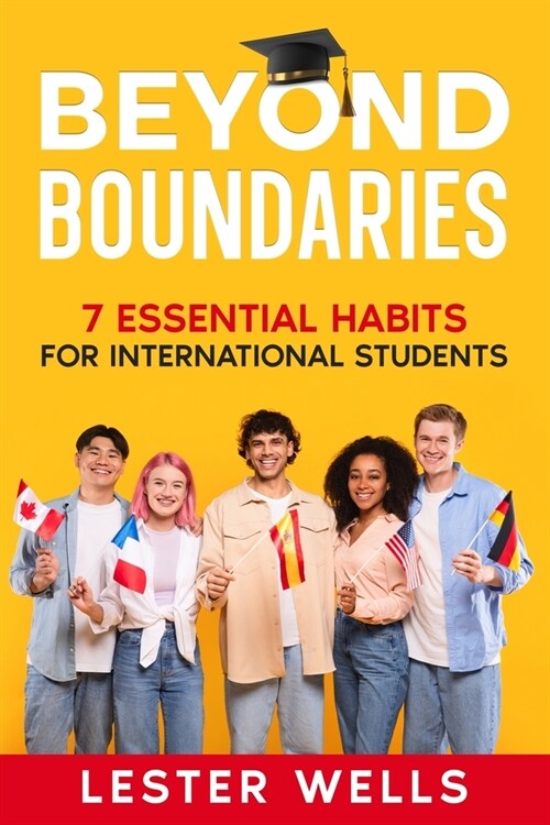 Beyond Boundaries: 7 Essential Habits for International Students (Paperback)