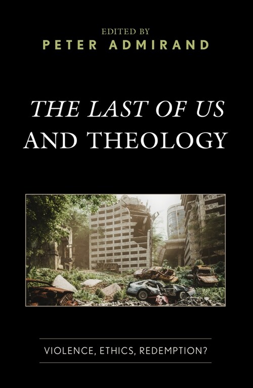 The Last of Us and Theology: Violence, Ethics, Redemption? (Hardcover)