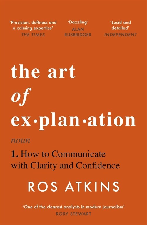 The Art of Explanation : How to Communicate with Clarity and Confidence (Paperback)
