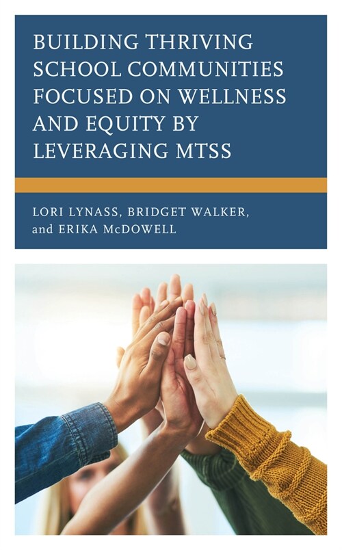 Building Thriving School Communities Focused on Wellness and Equity by Leveraging Mtss (Hardcover)